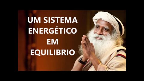 UM SISTEMA ENERGÉTICO EM EQUILIBRIO, SADHGURU, DUBLADO