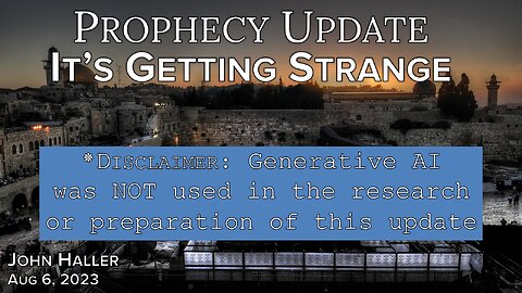 2023 08 06 John Haller's Prophecy Update "It's Getting Strange"
