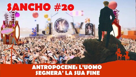 SANCHO #20 - FULVIO GRIMALDI - ANTROPOCENE: L'UOMO SEGNERA' LA SUA FINE