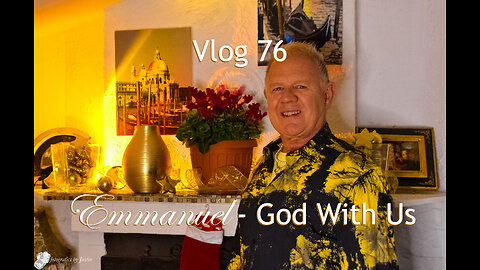 Vlog 76 - Emmanuel - God With Us