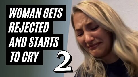 Woman Cries After Getting Rejected By Chad, Part 2. Desperate Woman Cries She Gets Rejected By Chad