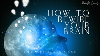 How to Rewire your Brain