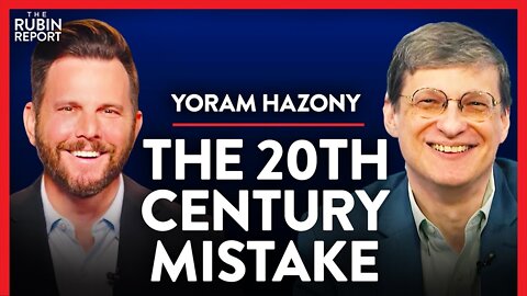 It Seemed Like a Good Idea at the Time, But We Were Wrong | Yoram Hazony | POLITICS | Rubin Report