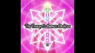 The Energetic Human: Chakras