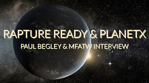 Pastor Paul Begley Interview MFATW - Rapture Ready- PlanetX