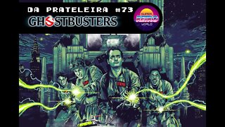 DA PRATELEIRA #73. Os Caça Fantasmas (GHOSTBUSTERS. 1984)