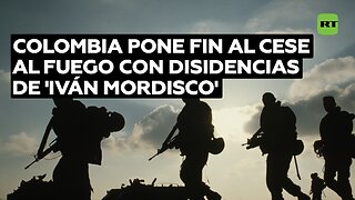 Gobierno de Colombia da por terminado cese al fuego con disidencias de 'Iván Mordisco'