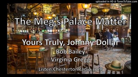 The Meg's Palace Matter - Yours Truly, Johnny Dollar - Virginia Gregg - Bob Bailey