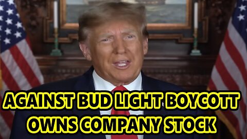 DONALD TRUMP OWN STOCK IN BUD LIGHT PARENT COMPANY - TRUMP NEWS