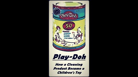 Play-Doh: How a Cleaning Product Became a Children's Toy