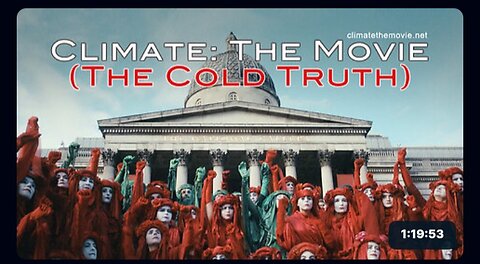 Climate: The Movie (The Cold Truth). Exposing The Climate Morons That Make Up "The Science"