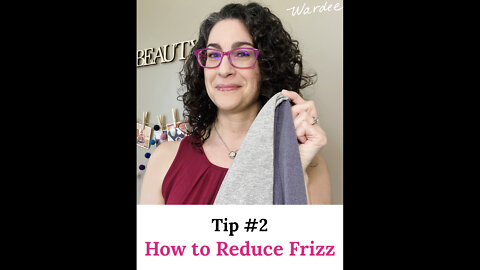 How to Reduce Frizz (Tip 3 of 7)