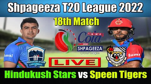 Shpageeza Cricket League Live, Hindukush Stars vs Speen Ghar Tigers t20 live, 18th match live score