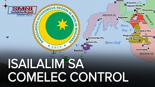 BARMM, dapat nang ipasailalim sa COMELEC control?