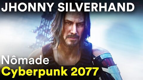 JHONNY SILVERHAND KEANU REEVES CHEGOU - #4 Cyberpunk 2077 / Nômade Dublado