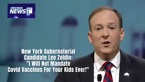 New York Gubernatorial Candidate Lee Zeldin: "I Will Not Mandate Covid Vaccines For Your Kids Ever!"