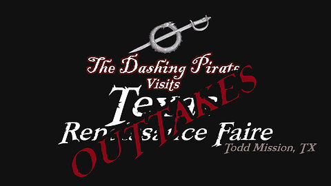 OUTTAKES from The Dashing Pirates visit to the 2023 Texas Renaissance Festival