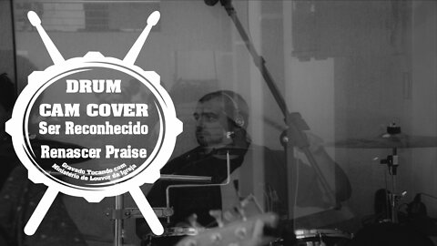 Rodrigo Trentin Batera-RTB Drum Cam Cover [Ser Reconhecido - Renascer Praise]