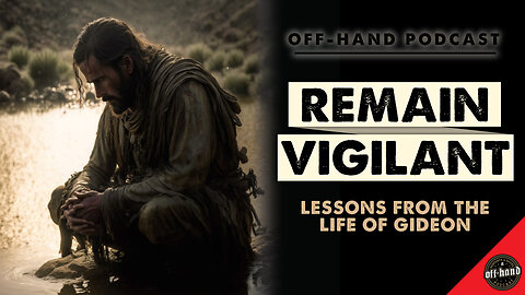 OFF-HAND • Me, Myself and I - REMAIN VIGILANT: Lessons from the life of Gideon