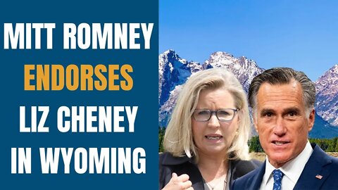 Mitt Romney Endorses Liz Cheney for Wyoming House Seat