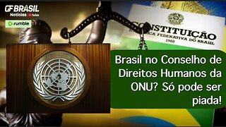 Brasil no Conselho de Direitos Humanos da ONU? Só pode ser piada!