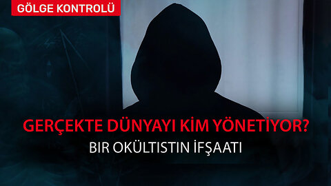 Gerçekte DÜNYAYI KİM YÖNETİYOR? Bir Okültistin İfşası | Gölge Kontrolü