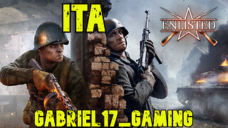 Enlisted GAMEPLAY ITA #01 -Gabriel17_GAMINGYT