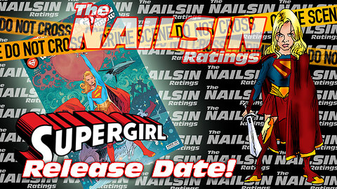 The Nailsin Ratings: Supergirl Release Date!