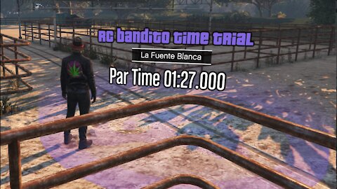 GTAV - RC Bandito Time Trial - La Fuente Blanca 12-15-21