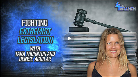 Fighting Extremist Legislation with Tara Thornton, and Denise Aguilar | 4th Branch Ep. 41