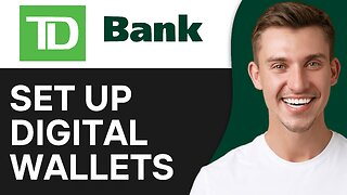 How To Set up Digital Wallets for TD Bank App