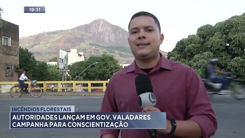 Incêndios florestais: Autoridades lançam em Gov. Valadares campanha para conscientização