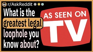 What is the greatest completely legal loophole you know about?