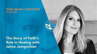 The Story of Faith’s Role in Healing with Jaime Jamgochian