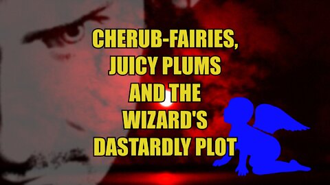 Cherub-Fairies, Juicy Plums and the Wizard's Dastardly Plot