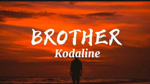 Kodaline - Brother (lyrics video)