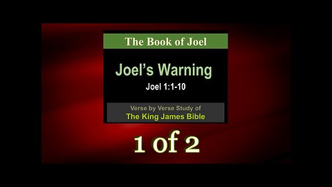 001 Joel's Warning (Joel 1:1-10) 1 of 2