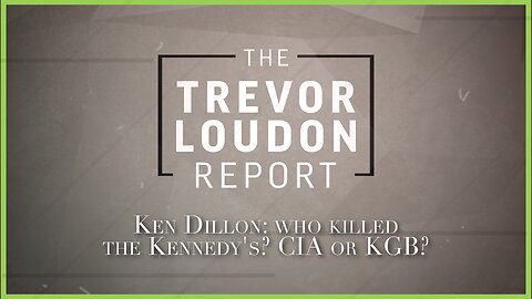 With Ken Dillon - who killed the Kennedy's? CIA or KGB?