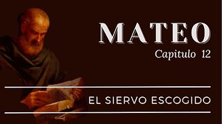 El Siervo Escogido | Mateo 12