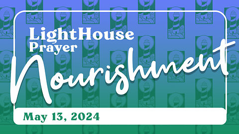 Lighthouse Prayer: Nourishment // May 13, 2023