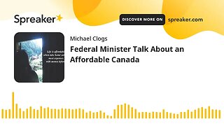 Federal Minister Talk About an Affordable Canada