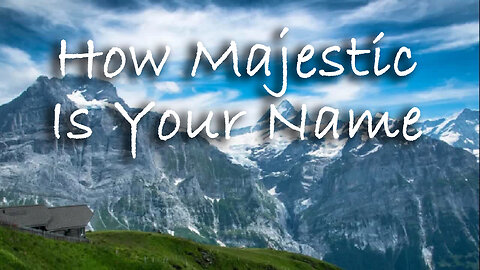 How Majestic Is Your Name -- With Instrumental Worship Following Song