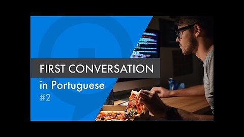 Your first conversation in Portuguese - 1 - Listen and speak