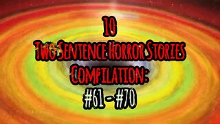 10 Two Sentence Horror Stories - Compilation: #61 - #70