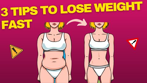 3 Tips To Lose Weight Fast - How to Lose Weight Easily