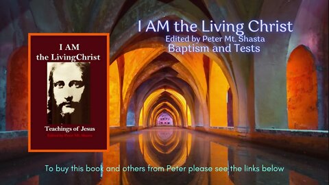 I AM The Living Christ | Baptism and Tests | Peter Mt Shasta | I AM Teachings