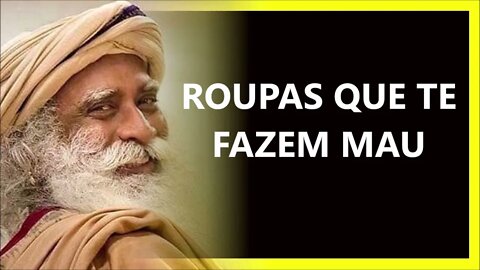 ROUPAS QUE ATRAPALHAM SUA VIDA, SADHGURU DUBLADO 2022