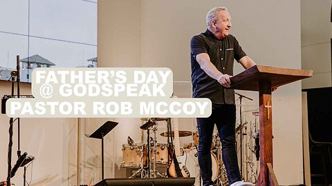 Father's Day at Godspeak | Pastor Rob McCoy