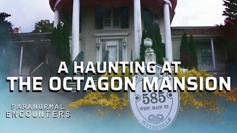 Paranormal Encounters | A Haunting at The Octagon Mansion S01E01