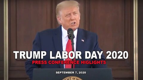 President Trump Labor Day 2020 Press Conference Highlights